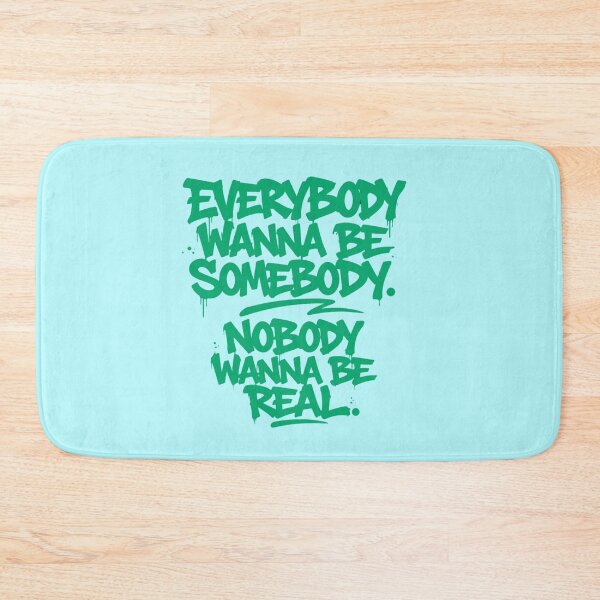 Item preview, Everybody Wanna Be Somebody Nobody Wanna Be Real designed and sold by YOFANTZ!.