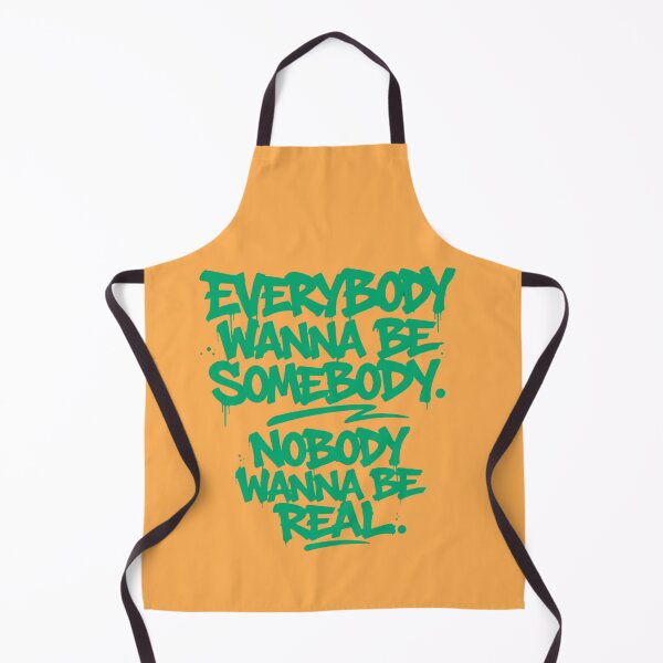 Item preview, Everybody Wanna Be Somebody Nobody Wanna Be Real designed and sold by YOFANTZ!.