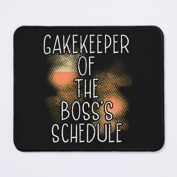 Item preview, Gatekeeper of the Boss's Schedule Funny Quote designed and sold by hgmbkptkw.