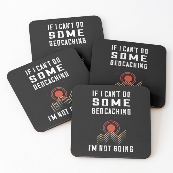 Item preview, Geocaching If I Can't Do Some Geo-Caching I'm Not Going designed and sold by hgmbkptkw.