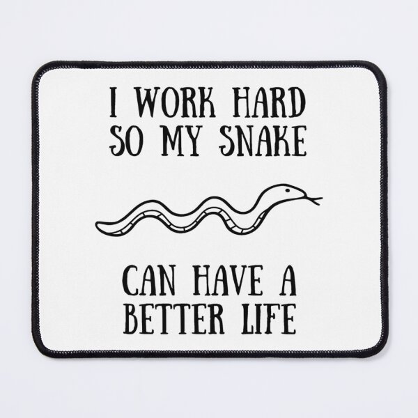 Item preview, I Work Hard So My Snake Can Have A Better Life designed and sold by Garmaramas.