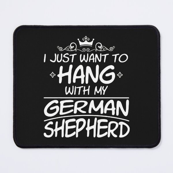 Item preview, German Shepherd Dog Lover I Just Want To Hang With My Dog designed and sold by hgmbkptkw.
