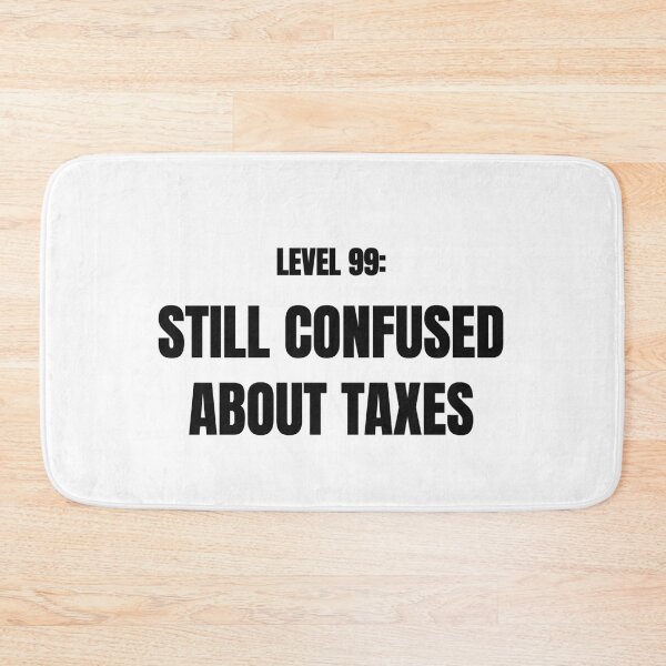 Item preview, Level 99 Still Confused About Taxes Funny Tee designed and sold by low battery meme design.