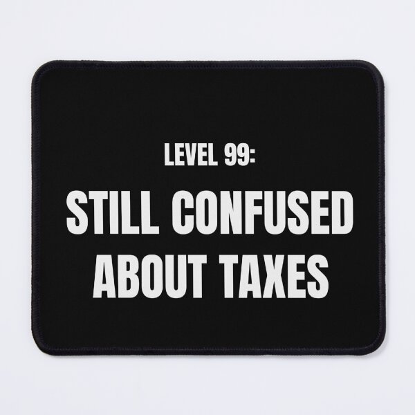 Item preview, Level 99 Still Confused About Taxes Funny Tee designed and sold by low battery meme design.