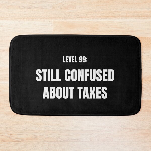 Item preview, Level 99 Still Confused About Taxes Funny Tee designed and sold by low battery meme design.