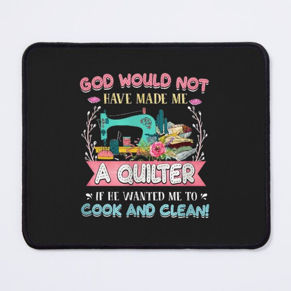 Item preview, God Not Make Quilter Cook Clean Sewing Machine Art designed and sold by mppjtungo.