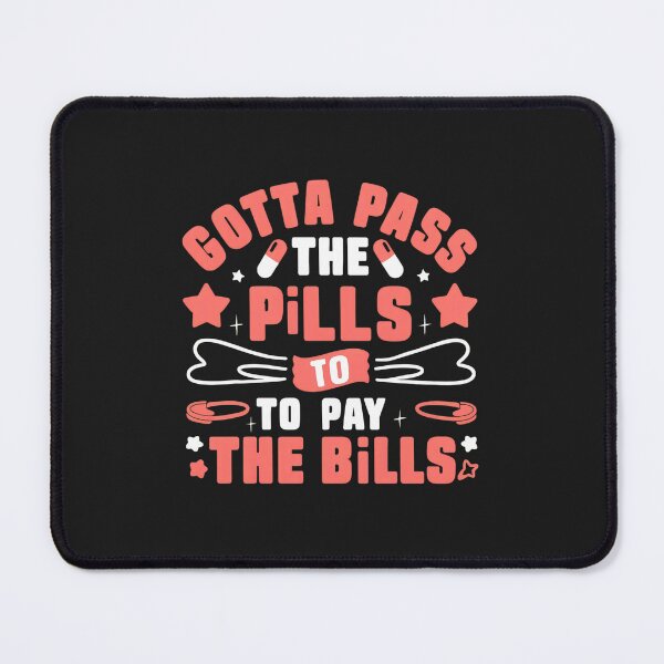 Item preview, Gotta Pass the Pills to Pay the Bills Funny designed and sold by mppjtungo.