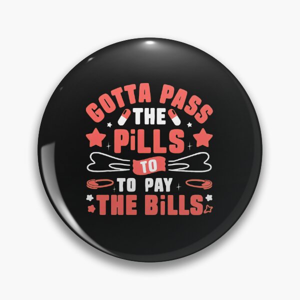 Item preview, Gotta Pass the Pills to Pay the Bills Funny designed and sold by hgmbkptkw.