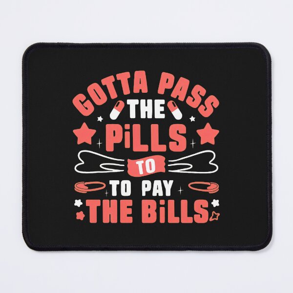Item preview, Gotta Pass the Pills to Pay the Bills Funny designed and sold by hgmbkptkw.