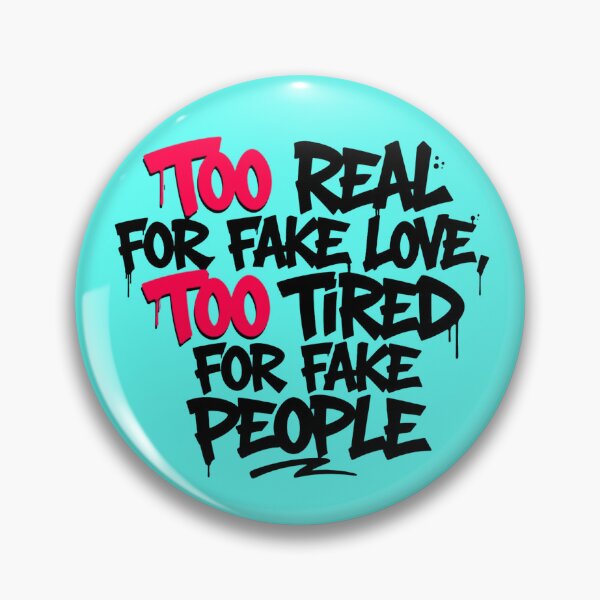 Item preview, Too Real for Fake Love Too Tired for Fake People designed and sold by YOFANTZ!.