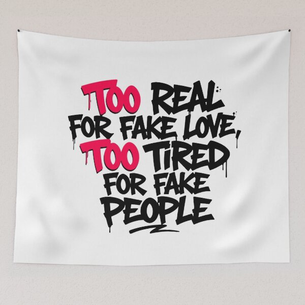 Item preview, Too Real for Fake Love Too Tired for Fake People designed and sold by YOFANTZ!.