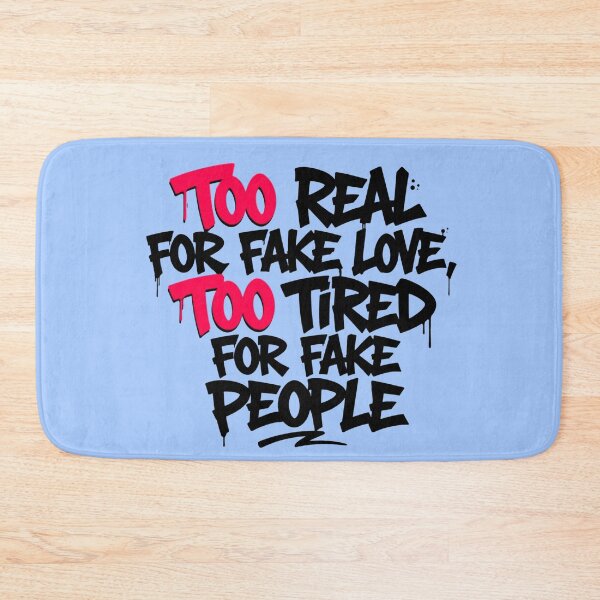 Item preview, Too Real for Fake Love Too Tired for Fake People designed and sold by YOFANTZ!.