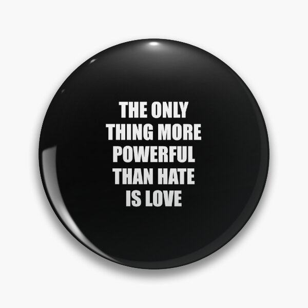 Item preview, The Only Thing More Powerful Than Hate Is Love designed and sold by Inspirationmotivation.