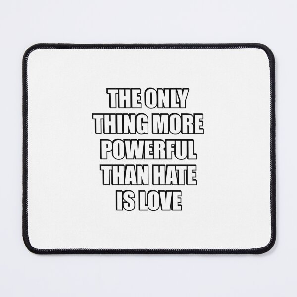 Item preview, The Only Thing More Powerful Than Hate Is Love   designed and sold by Inspirationmotivation.