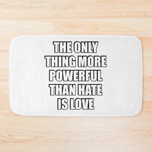 Item preview, The Only Thing More Powerful Than Hate Is Love   designed and sold by Inspirationmotivation.
