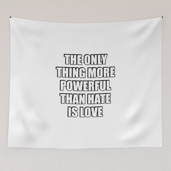 Item preview, The Only Thing More Powerful Than Hate Is Love   designed and sold by Inspirationmotivation.