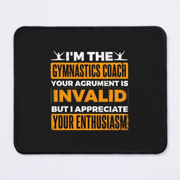 Item preview, Gymnastics Coach Argument Invalid Enthusiasm designed and sold by egkjgteff.