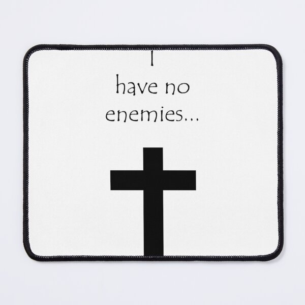 Item preview, I Have No Enemies... designed and sold by EmiesDesignss.