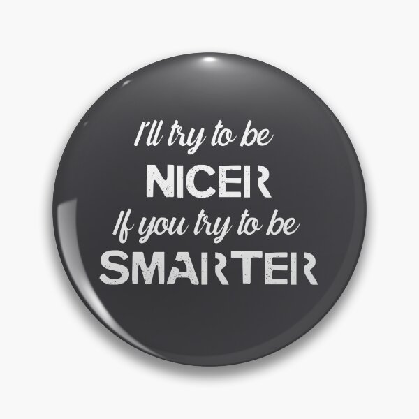 Item preview, I'll be NICER if you try to be SMARTER - White designed and sold by QukiDesign.