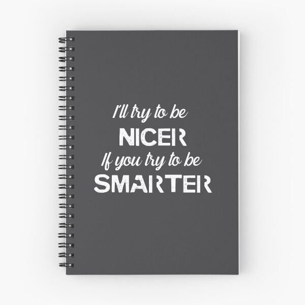 Item preview, I'll be NICER if you try to be SMARTER - White designed and sold by QukiDesign.