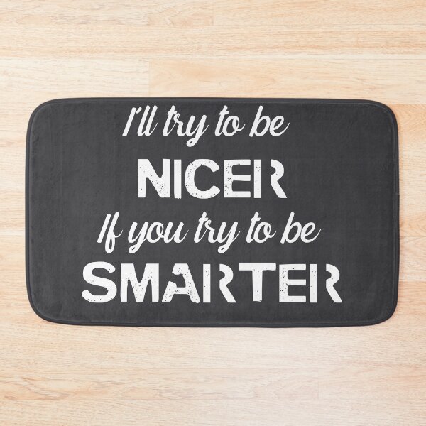 Item preview, I'll be NICER if you try to be SMARTER - White designed and sold by QukiDesign.