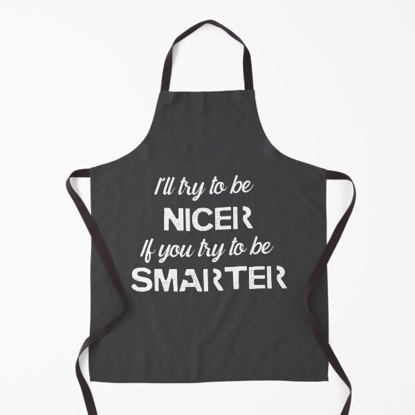 Item preview, I'll be NICER if you try to be SMARTER - White designed and sold by QukiDesign.