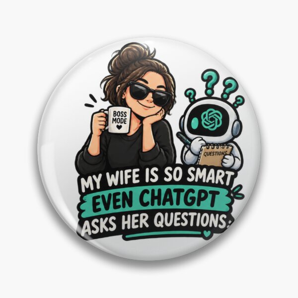 Item preview, My Wife Is So Smart Even ChatGPT Asks Her Questions designed and sold by Bocianessco.