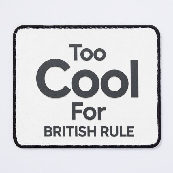 Item preview, Too Cool For British Rule designed and sold by FunnyShop67.