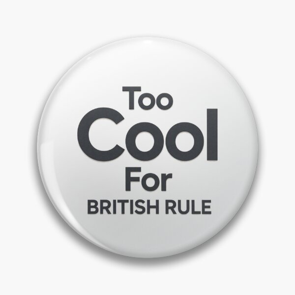 Item preview, Too Cool For British Rule designed and sold by FunnyShop67.