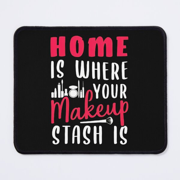 Item preview, Home Is Where Your Makeup Stash Is Funny Beauty Lover Gift designed and sold by nuarjcinw.