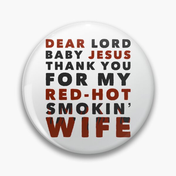Item preview, Dear Lord Baby Jesus Thank You For My Red-Hot Smokin' Wife designed and sold by FerrisBuiltd.