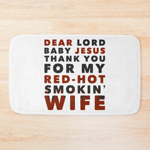 Item preview, Dear Lord Baby Jesus Thank You For My Red-Hot Smokin' Wife designed and sold by FerrisBuiltd.