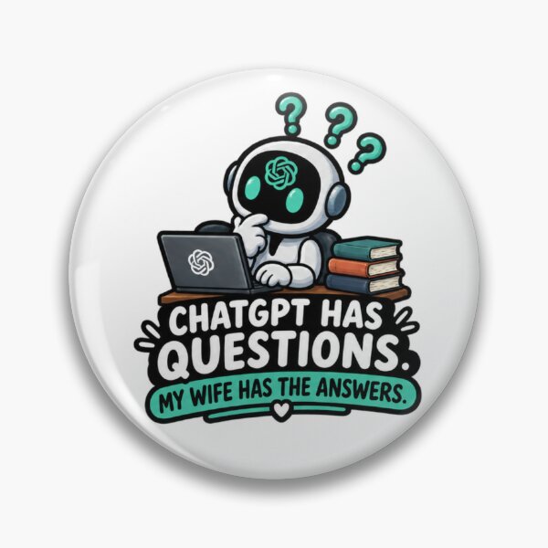 Item preview, ChatGPT Has Questions My Wife Has The Answers Funny AI designed and sold by Bocianessco.