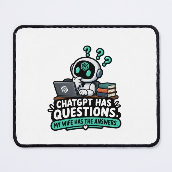 Item preview, ChatGPT Has Questions My Wife Has The Answers Funny AI designed and sold by Bocianessco.