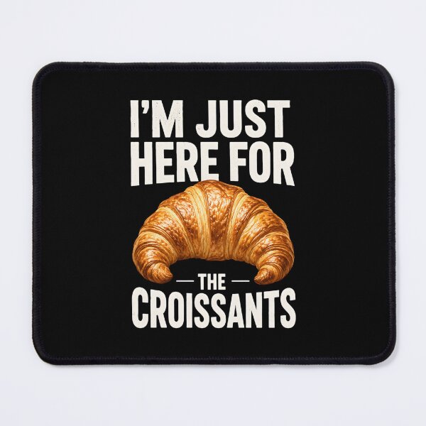 Item preview, I'm just here for the croissants designed and sold by a-turner-paint.