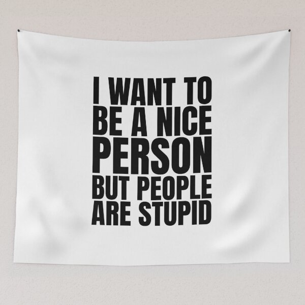 Item preview, I Want To Be A Nice Person But People Are Stupid designed and sold by Dondonmart.