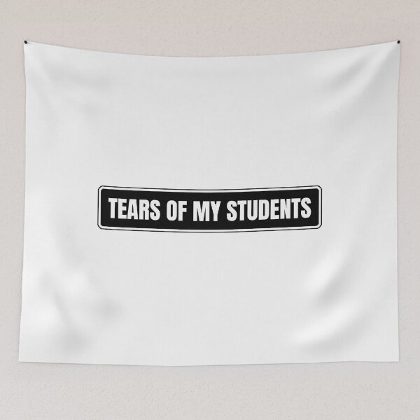Item preview, Tears Of My Students designed and sold by Dondonmart.