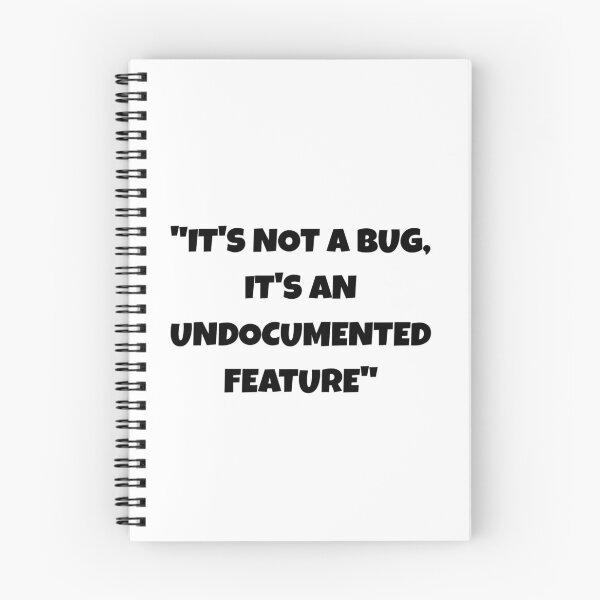 Item preview, It's Not A Bug It's An Undocumented Feature Funny Programmer Quote designed and sold by Ai Tech Humor .