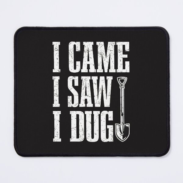 Item preview, I Came I Saw I Dug Shovel Gardening Humor designed and sold by vfopxxiis.