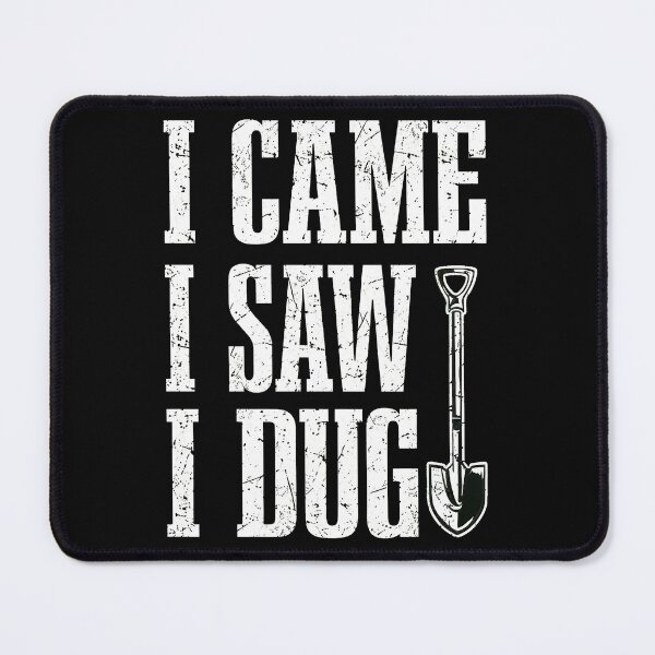 Item preview, I Came I Saw I Dug Shovel Gardening Humor designed and sold by iiqtpowqi.