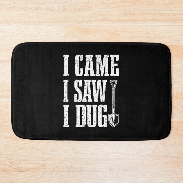 Item preview, I Came I Saw I Dug Shovel Gardening Humor designed and sold by iiqtpowqi.