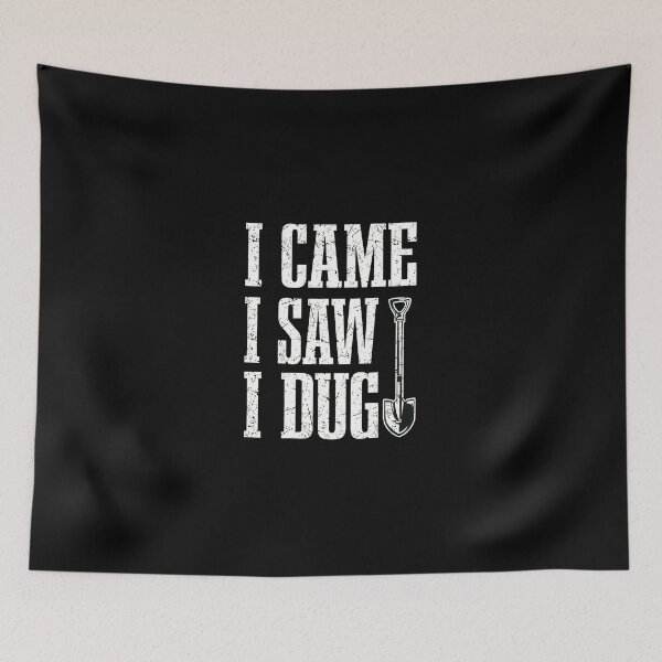 Item preview, I Came I Saw I Dug Shovel Gardening Humor designed and sold by iiqtpowqi.