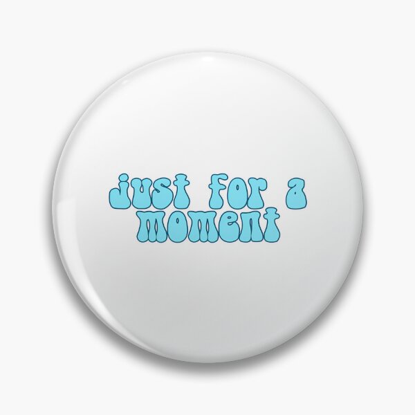 Item preview, Just For A Moment Hsmtmts designed and sold by FerrisBuiltd.