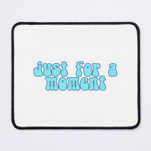 Item preview, Just For A Moment Hsmtmts designed and sold by FerrisBuiltd.