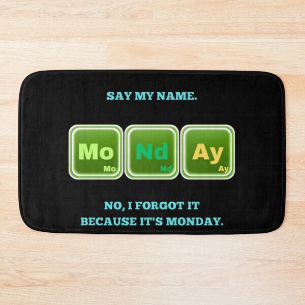 Item preview, Say My Name No I Forgot Monday Funny Breaking Bad Parody designed and sold by Mircea786.