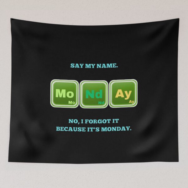 Item preview, Say My Name No I Forgot Monday Funny Breaking Bad Parody designed and sold by Mircea786.