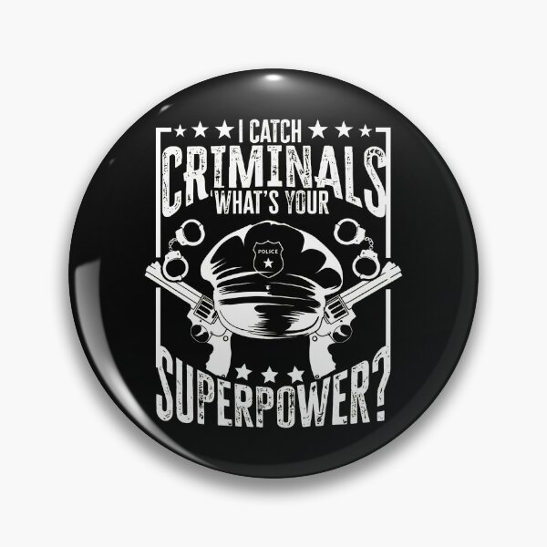 Item preview, I Catch Criminals What's Your Superpower designed and sold by iiqtpowqi.