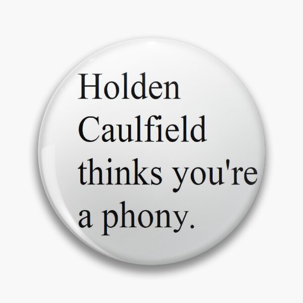 Item preview, Holden Caulfield thinks you're a phony. designed and sold by Betelgeuse_.