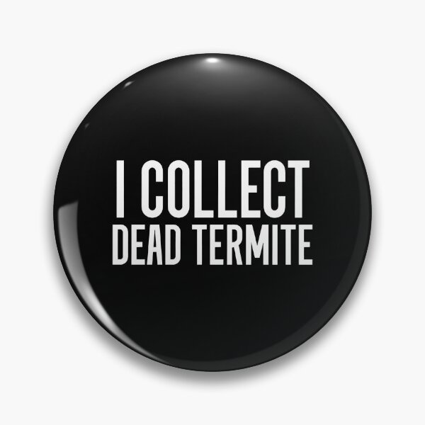 Item preview, I Collect Dead Termite Funny Insect Hobbyist Gift designed and sold by iiqtpowqi.