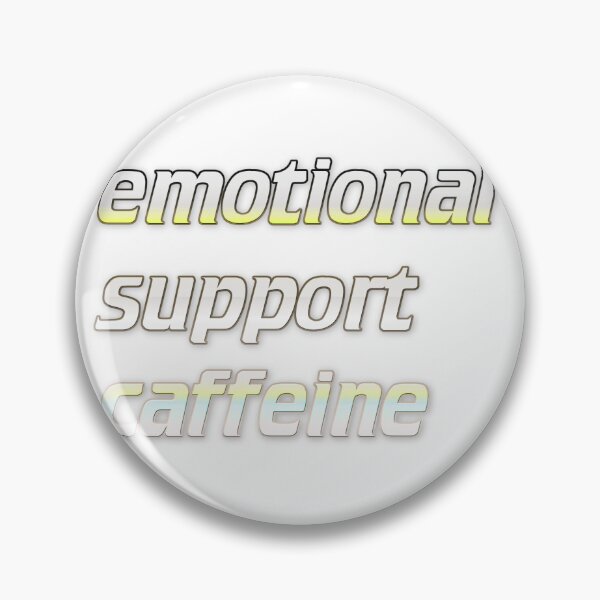 Item preview, emotional support caffeine designed and sold by Yeebus's Variety Store.